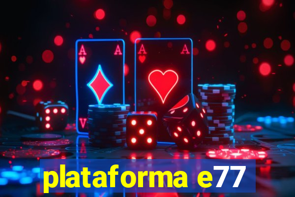 plataforma e77